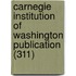 Carnegie Institution Of Washington Publication (311)