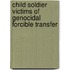 Child Soldier Victims Of Genocidal Forcible Transfer