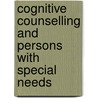 Cognitive Counselling And Persons With Special Needs door Herbert Lovett