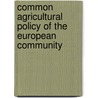 Common Agricultural Policy Of The European Community by International Monetary Fund