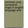 Common Core Curriculum Maps In English Language Arts door Common Core