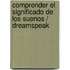 Comprender el significado de los suenos / Dreamspeak