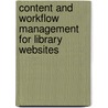 Content And Workflow Management For Library Websites door Holly Yu