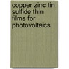 Copper Zinc Tin Sulfide Thin Films For Photovoltaics door Jonathan J. Scragg