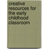 Creative Resources For The Early Childhood Classroom by Yvonne Libby-Larson