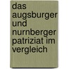 Das Augsburger Und Nurnberger Patriziat Im Vergleich door Gerald Boke