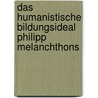Das Humanistische Bildungsideal Philipp Melanchthons door Ella Plett
