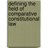 Defining the Field of Comparative Constitutional Law door V. Jackson