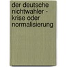 Der Deutsche Nichtwahler - Krise Oder Normalisierung door David Altmann