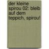 Der kleine Spirou 02: Bleib auf dem Teppich, Spirou! door Janry