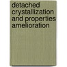 Detached Crystallization And Properties Amelioration door Prof.