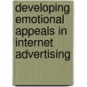 Developing Emotional Appeals In Internet Advertising door Manish Srivastava