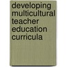 Developing Multicultural Teacher Education Curricula door Joseph M. Larkin