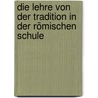 Die Lehre von der Tradition in der Römischen Schule door Walter Kasper