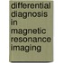 Differential Diagnosis in Magnetic Resonance Imaging