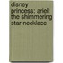 Disney Princess: Ariel: The Shimmering Star Necklace
