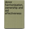 Donor Harmonisation, Ownership And Aid Effectiveness by Florian Meyer