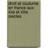 Droit Et Coutume En France Aux Xiie Et Xiiie Siecles door Andre Gouron