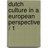 Dutch culture in a European perspective / 1 by Willem Frijhoff