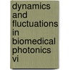 Dynamics And Fluctuations In Biomedical Photonics Vi by Valery V. Tuchin