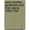 Early Scottish Gardeners And Their Plants, 1650-1750 door Forbes W. Robertson