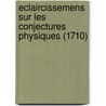 Eclaircissemens Sur Les Conjectures Physiques (1710) by Nicolas Hartsoeker