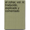 El Zohar, Vol. Iii: Traducido, Explicado Y Comentado door Shimon Bar Iojairabi