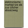 Elektronische Marktpl Tze Als Zus Tzlicher Absatzweg by Marcus Meixner