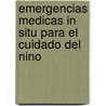 Emergencias Medicas In Situ Para el Cuidado del Nino by Charlotte M. Hendricks