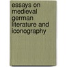 Essays On Medieval German Literature And Iconography by F.P. Pickering
