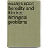 Essays Upon Heredity And Kindred Biological Problems