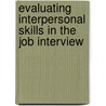 Evaluating Interpersonal Skills In The Job Interview door James B. Weitzul