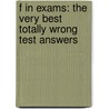 F In Exams: The Very Best Totally Wrong Test Answers door Richard Benson