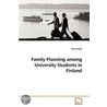 Family Planning Among University Students In Finland door Aira Virtala