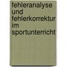 Fehleranalyse Und Fehlerkorrektur Im Sportunterricht by David Holleschovsky