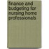 Finance and Budgeting for Nursing Home Professionals