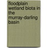 Floodplain Wetland Biota In The Murray-Darling Basin door Tim Ralph