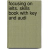 Focusing On Ielts. Skills Book With Key And Audi door Steven Thurlow