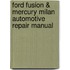 Ford Fusion & Mercury Milan Automotive Repair Manual