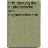 Fr Hf Rderung Der Muttersprache Von Migrantenkindern door Sophie Winkler