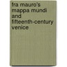 Fra Mauro's Mappa Mundi And Fifteenth-Century Venice by Angelo Cattaneo