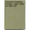 Functions Modeling Change / Class Notes for Math 125 door Eric Connally