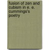 Fusion Of Zen And Cubism In E. E. Cummings\'s Poetry door Renáta Császár