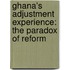 Ghana's Adjustment Experience: The Paradox Of Reform