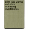 Giant Tube Worms and Other Interesting Invertebrates door Heidi Moore