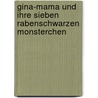 Gina-Mama Und Ihre Sieben Rabenschwarzen Monsterchen by Kimbaly Stone