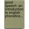 Good Speech: An Introduction To English Phonetics... by Walter Ripman