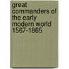 Great Commanders Of The Early Modern World 1567-1865 door Andrew Roberts