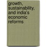 Growth, Sustainability, And India's Economic Reforms by T.N. Srinivasan