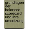 Grundlagen Der Balanced Scorecard Und Ihre Umsetzung by Johannes Schlungs